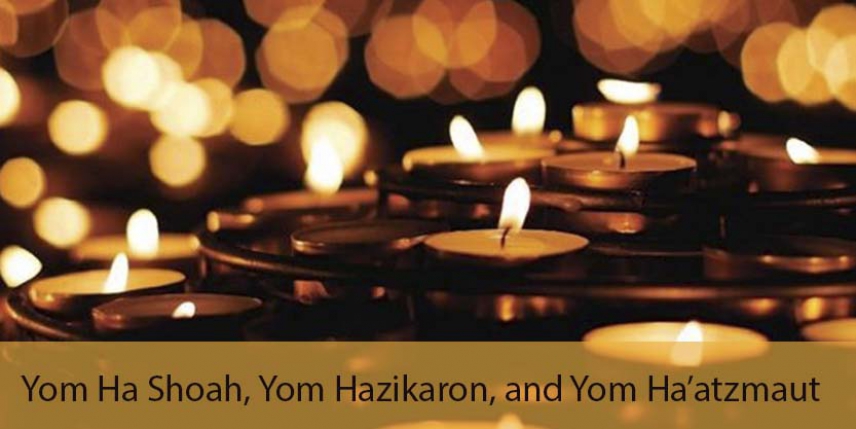 Yom Hashoah, Yom Hazikaron and Yom Ha’atzmaut